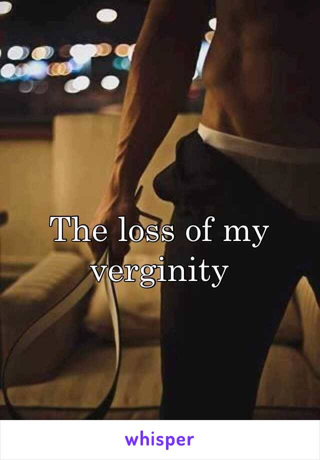 The loss of my verginity 