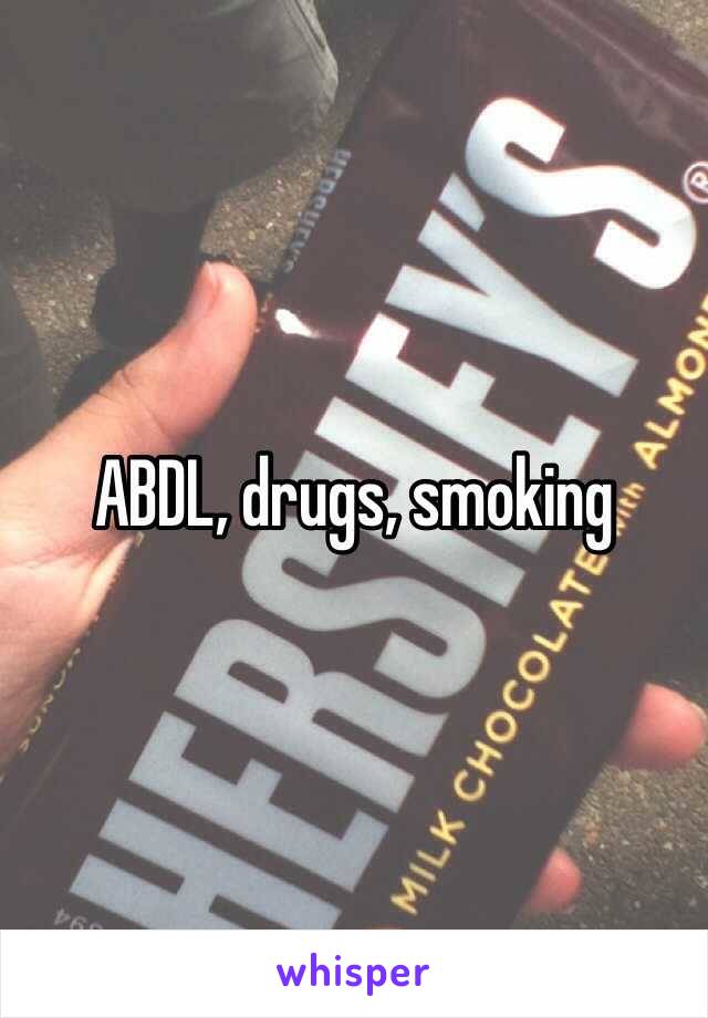 ABDL, drugs, smoking