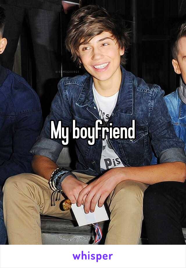 My boyfriend 
