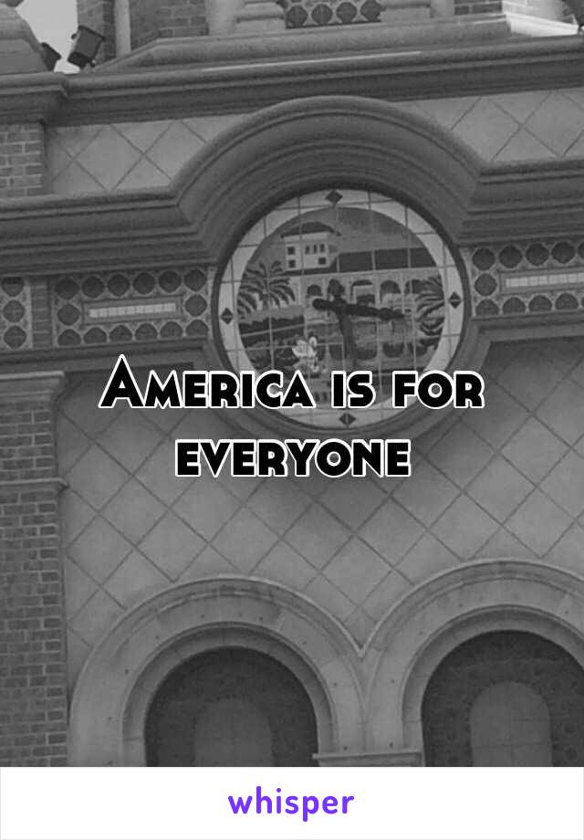 America is for everyone