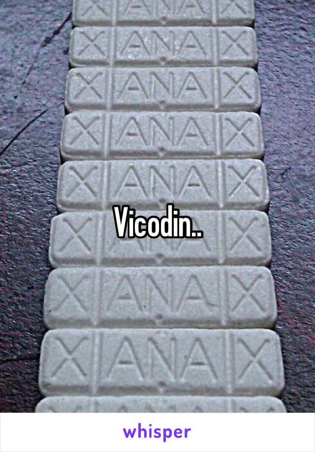 Vicodin..