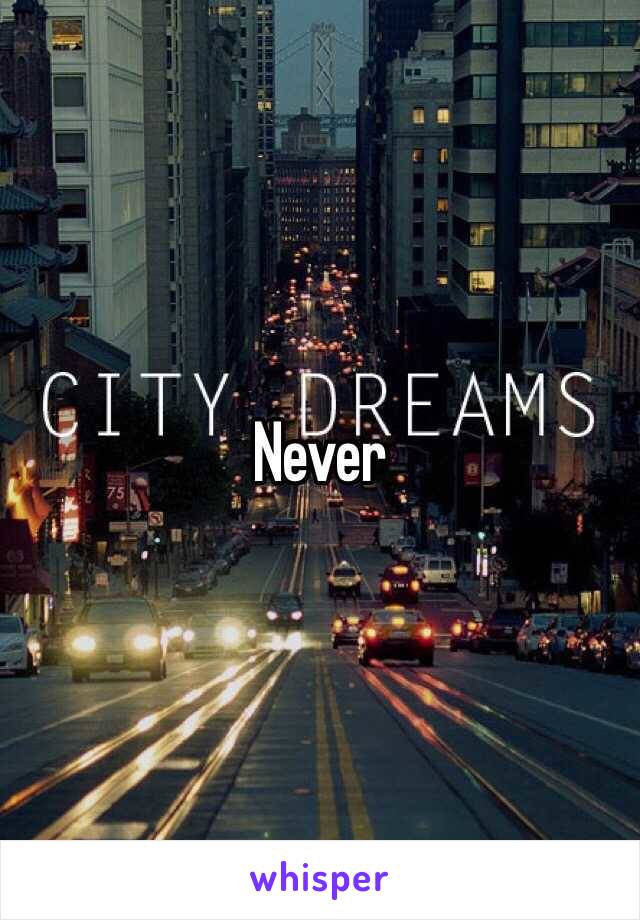 Never