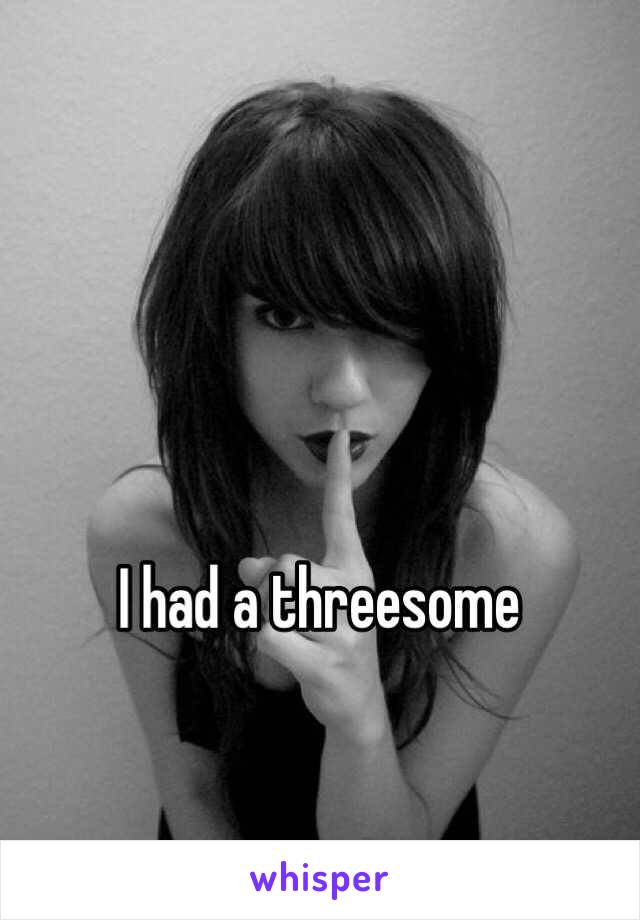 I had a threesome