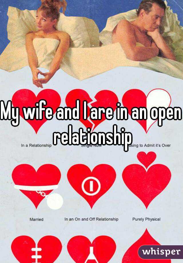 My wife and I are in an open relationship