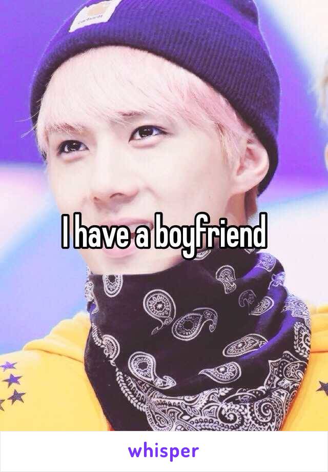 I have a boyfriend 