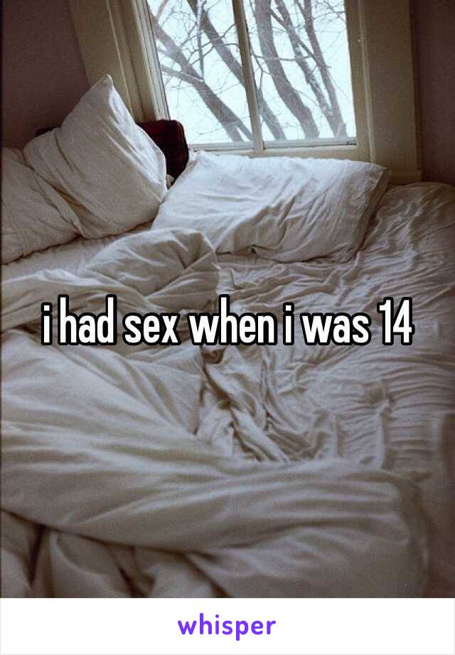 i had sex when i was 14