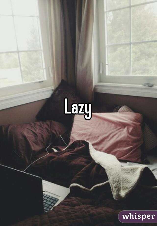 Lazy
