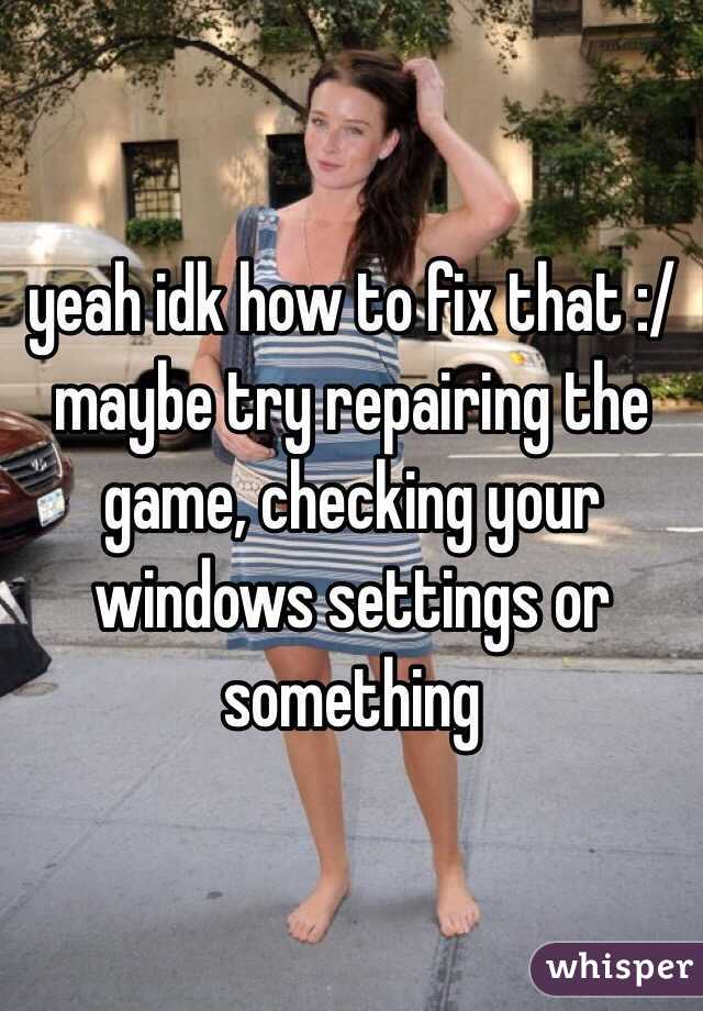 yeah idk how to fix that :/ maybe try repairing the game, checking your windows settings or something