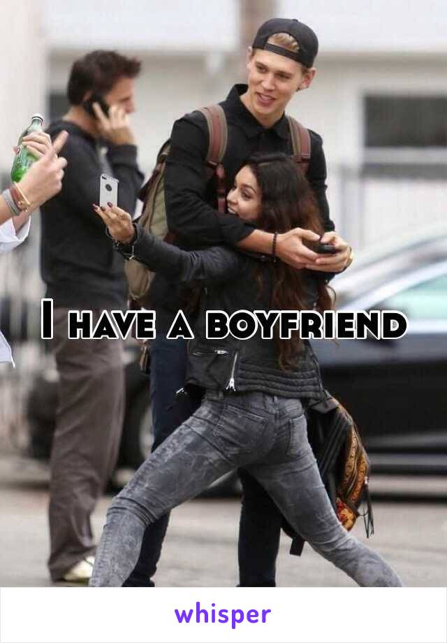 I have a boyfriend