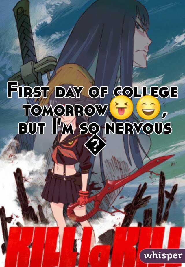 First day of college tomorrow😝😄, but I'm so nervous 😩
