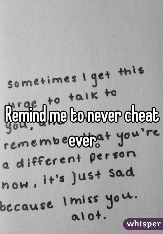 Remind me to never cheat ever.