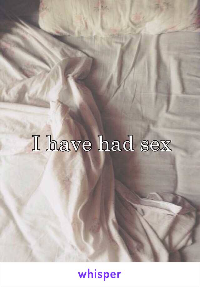 I have had sex