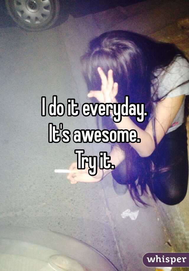 I do it everyday. 
It's awesome.
Try it.
