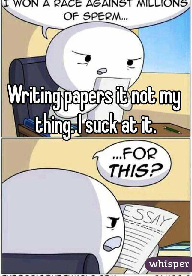 I suck at writing