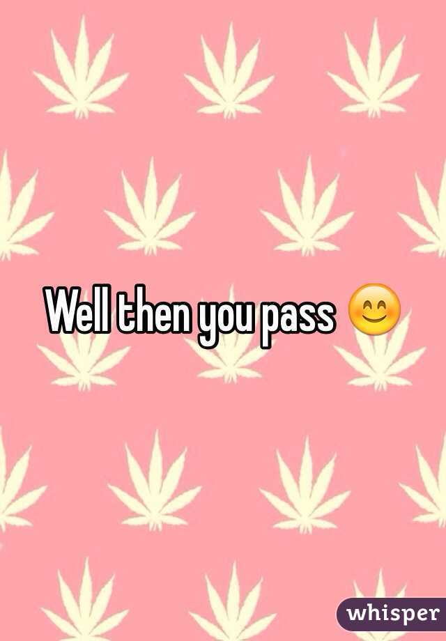 Well then you pass 😊