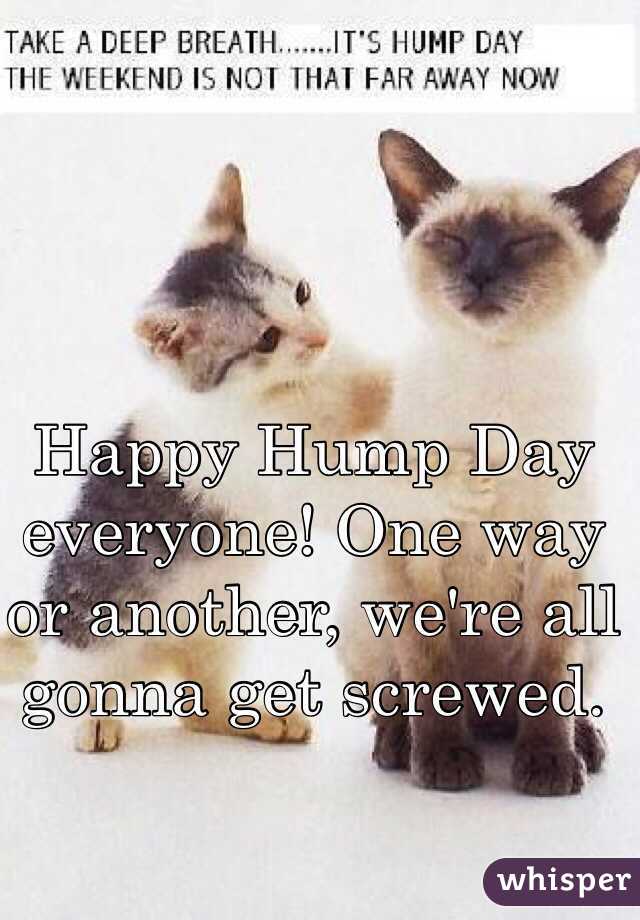 Happy Hump Day everyone! One way or another, we're all gonna get screwed.