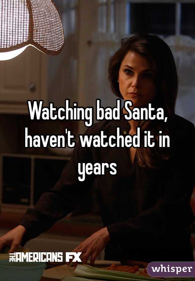 Watching bad Santa, haven't watched it in years 