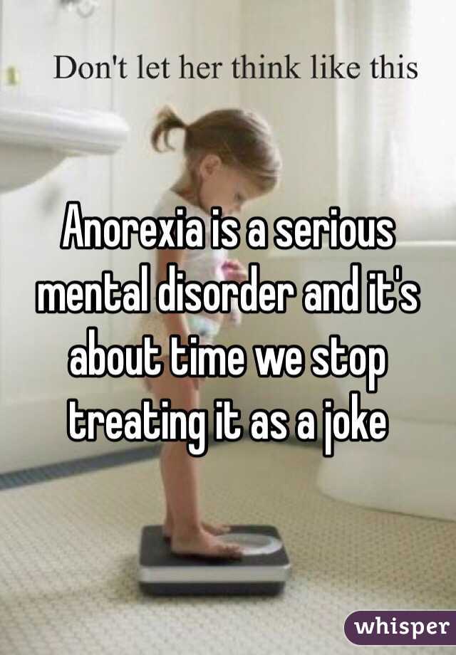 Anorexia is a serious mental disorder and it's about time we stop treating it as a joke