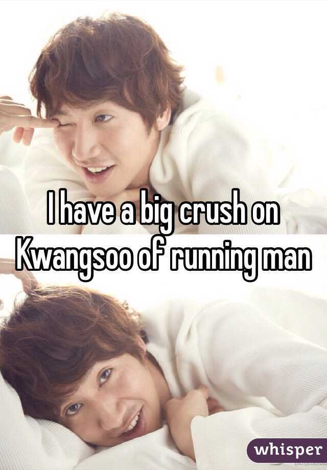 I have a big crush on Kwangsoo of running man