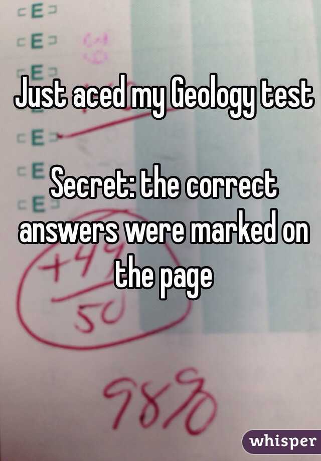 Just aced my Geology test

Secret: the correct answers were marked on the page