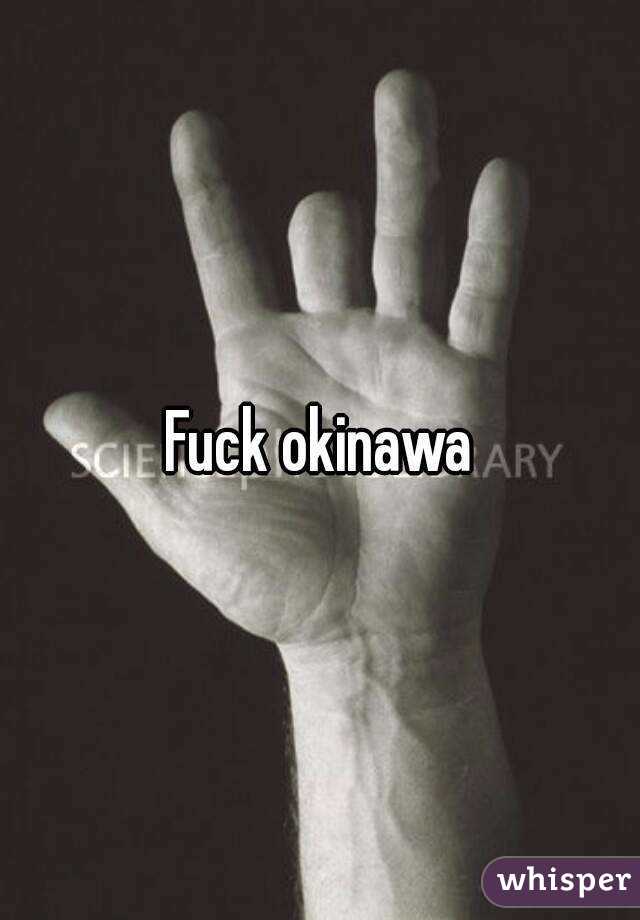Fuck okinawa