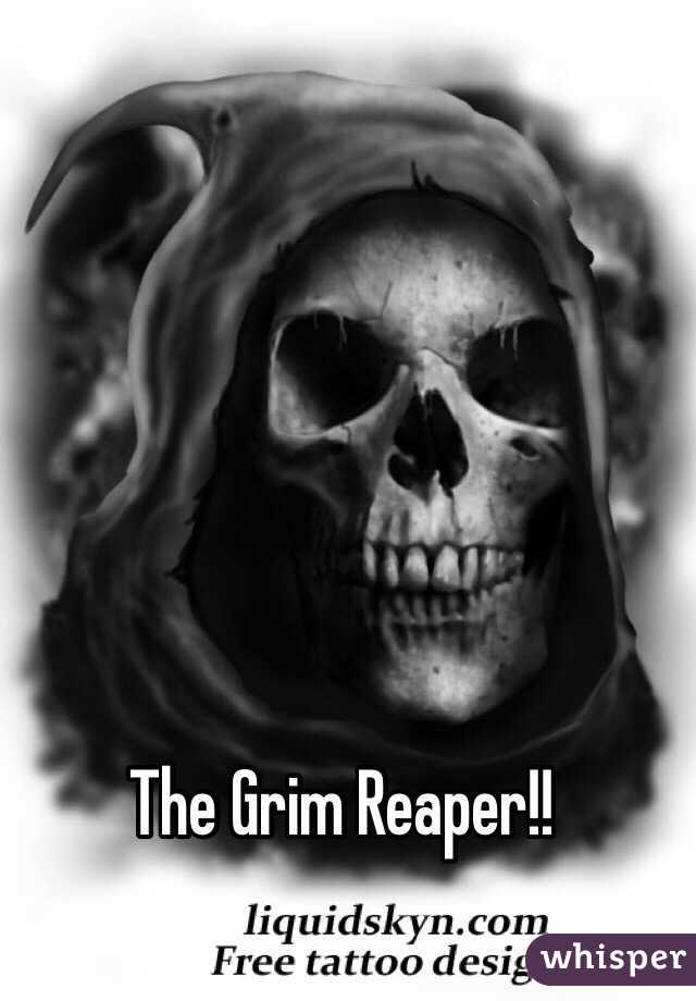 The Grim Reaper!!