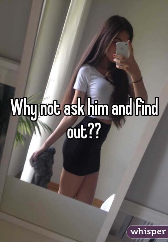 Why not ask him and find out??