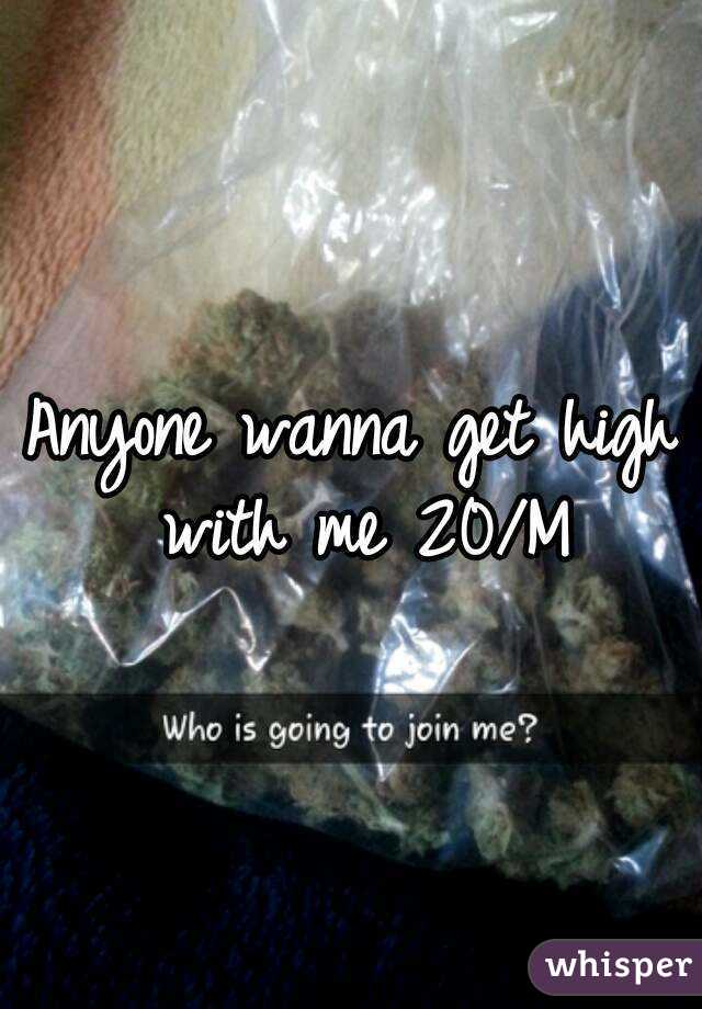Anyone wanna get high with me 20/M
