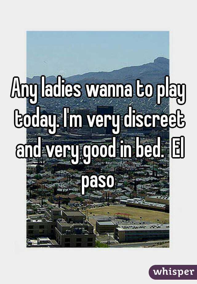 Any ladies wanna to play today. I'm very discreet and very good in bed.  El paso 