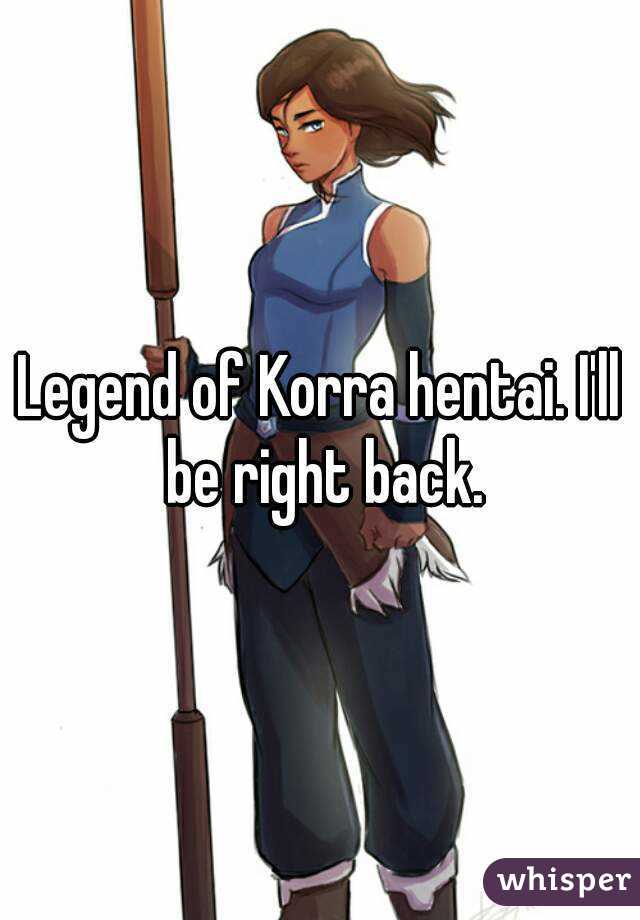 Legend of Korra hentai. I'll be right back.