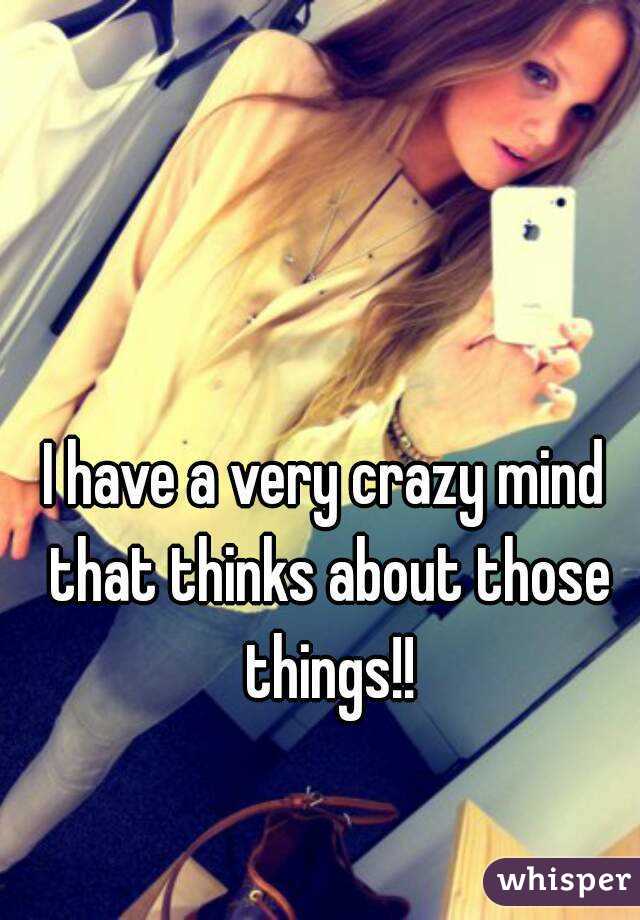 I have a very crazy mind that thinks about those things!!