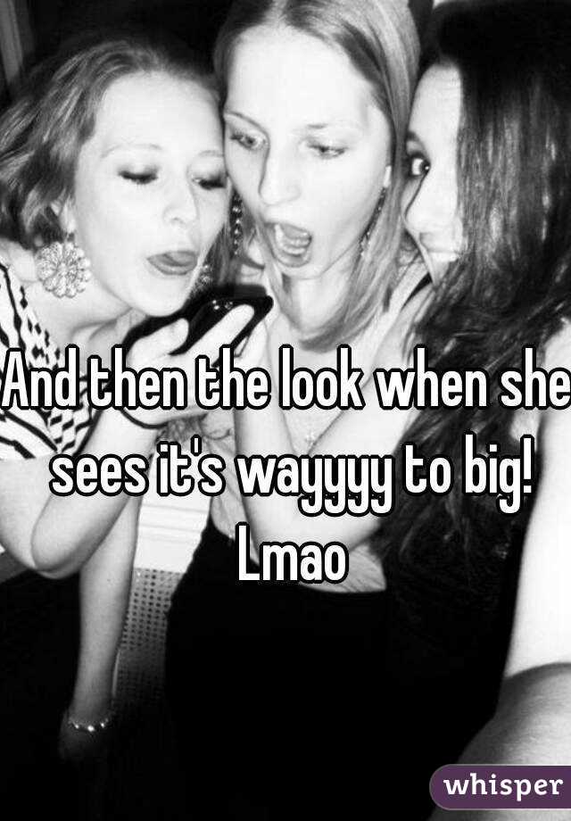 And then the look when she sees it's wayyyy to big! Lmao