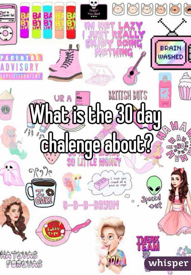 What is the 30 day chalenge about?