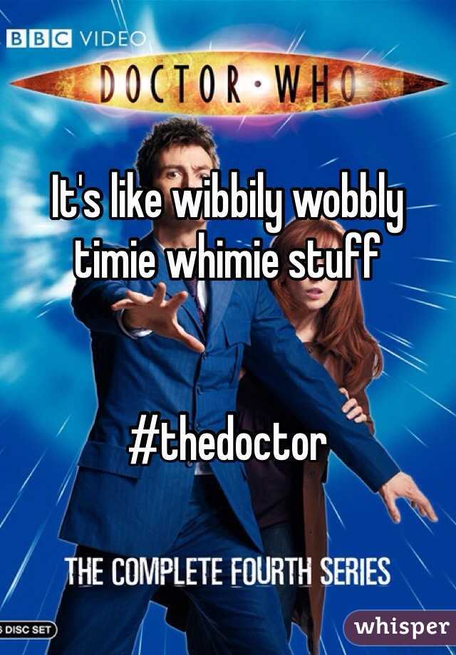 It's like wibbily wobbly timie whimie stuff


#thedoctor