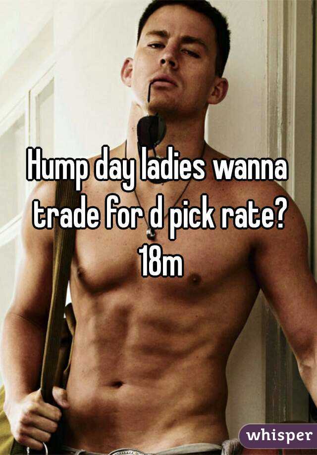 Hump day ladies wanna trade for d pick rate? 18m
