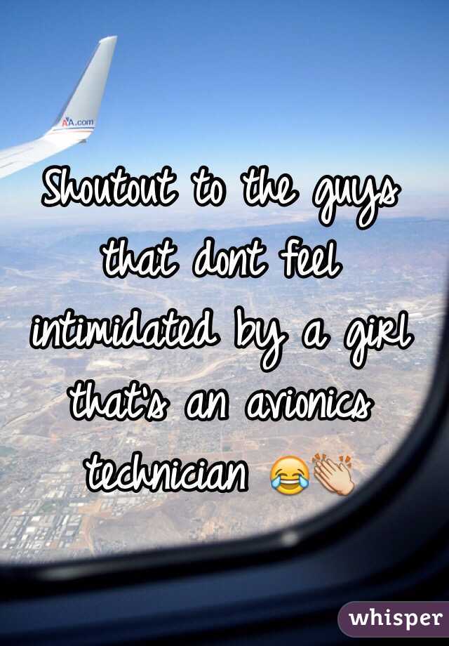 Shoutout to the guys that dont feel intimidated by a girl that's an avionics technician 😂👏