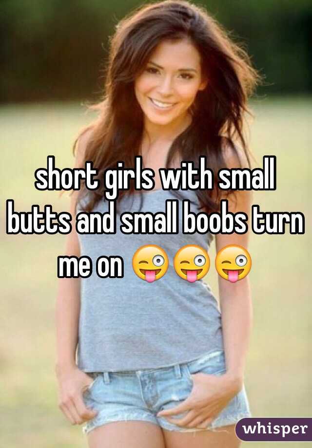 short girls with small butts and small boobs turn me on 😜😜😜