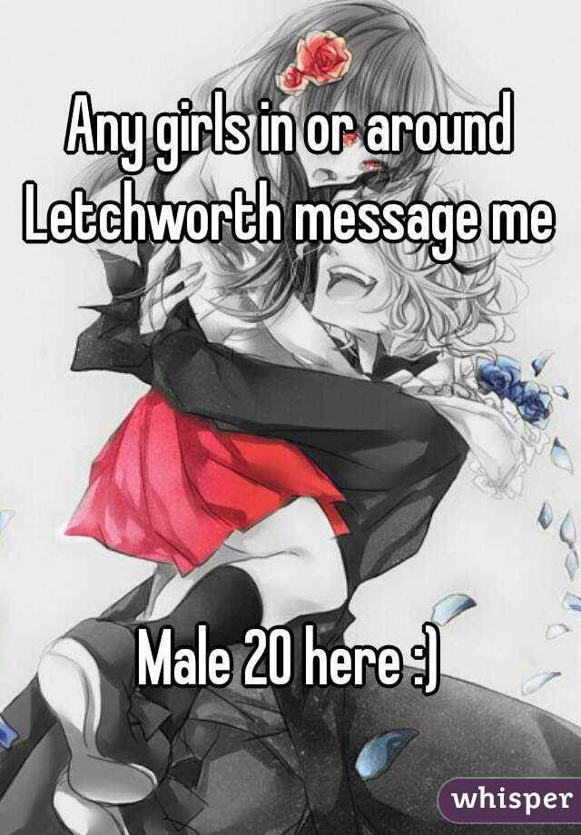 Any girls in or around Letchworth message me 




Male 20 here :)
