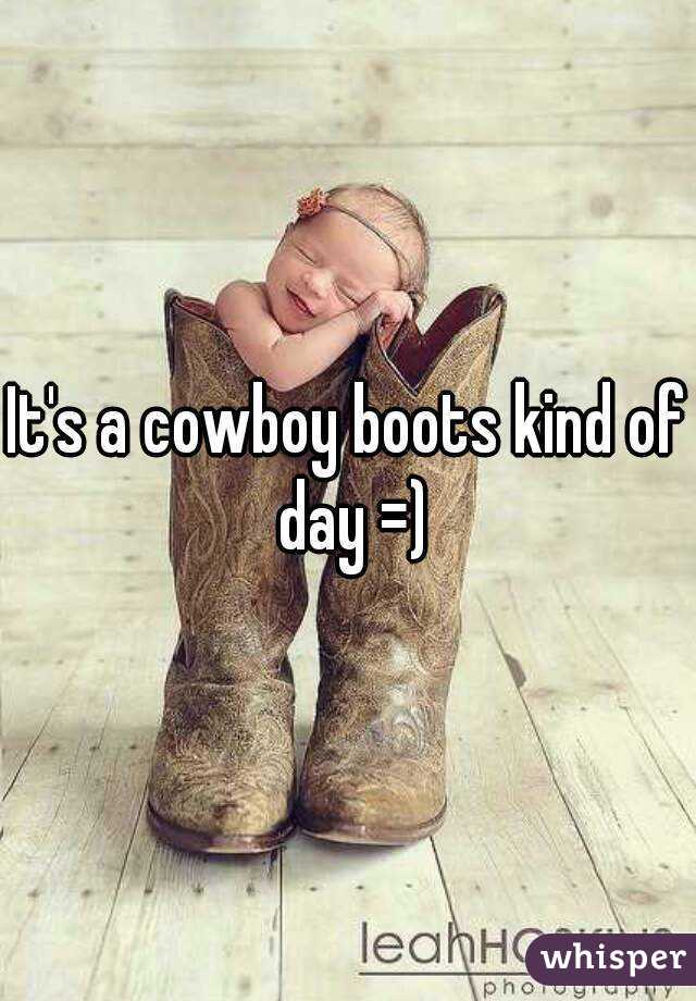 It's a cowboy boots kind of day =)