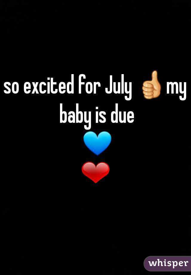 so excited for July 👍my baby is due 💙❤