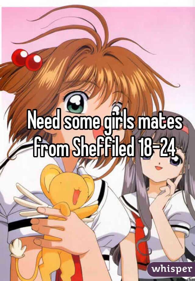 Need some girls mates from Sheffiled 18-24