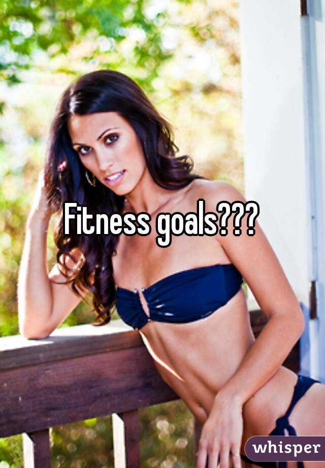 Fitness goals???