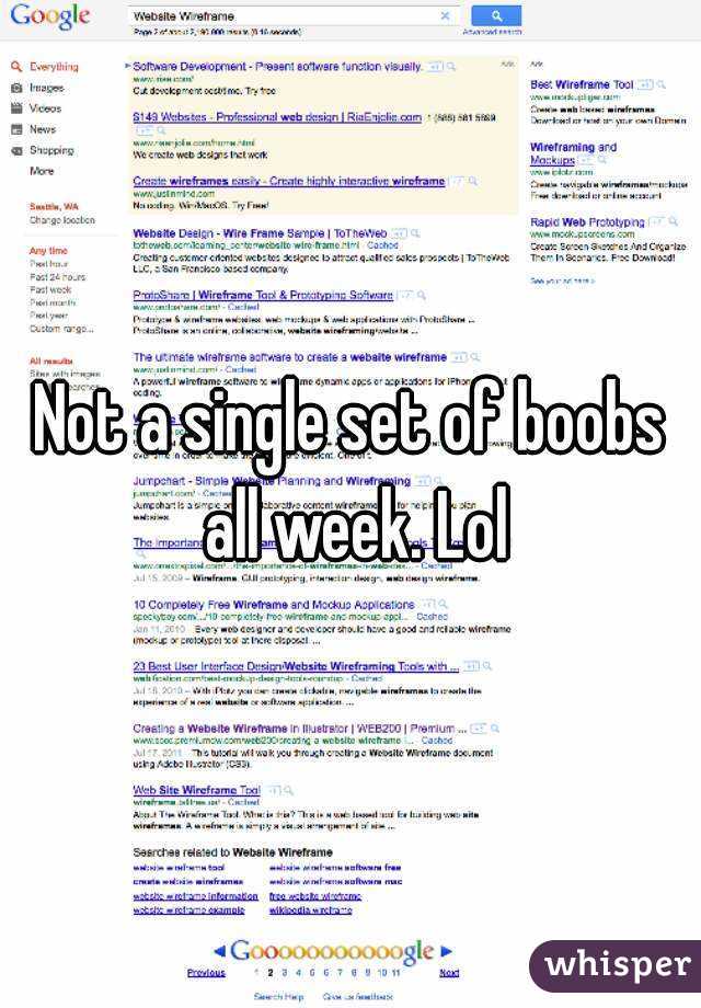 Not a single set of boobs all week. Lol