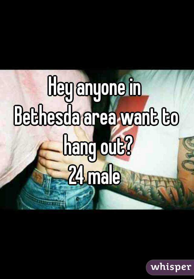 Hey anyone in 
Bethesda area want to hang out?
24 male 