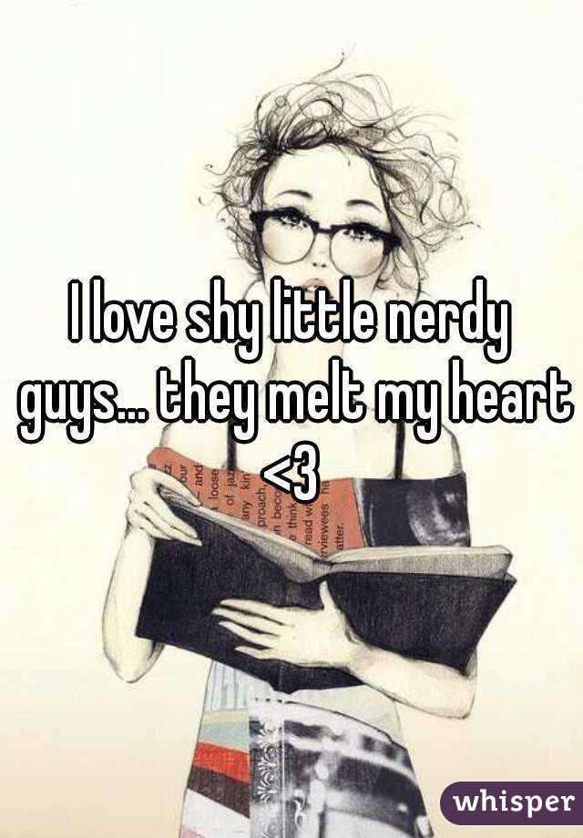 I love shy little nerdy guys... they melt my heart
<3