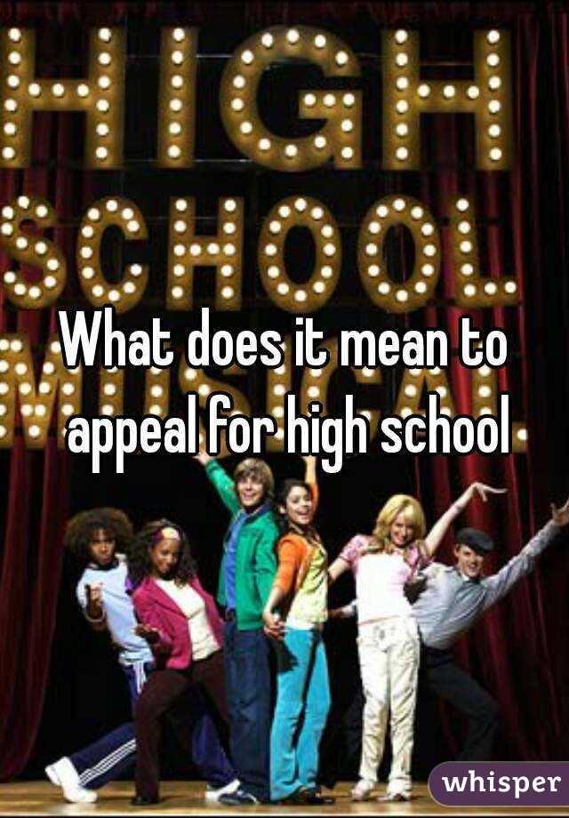 What does it mean to appeal for high school