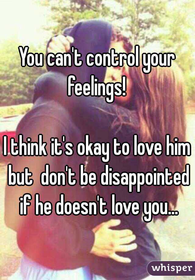 You can't control your feelings! 

I think it's okay to love him but  don't be disappointed if he doesn't love you...