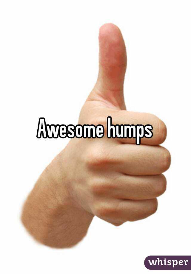 Awesome humps