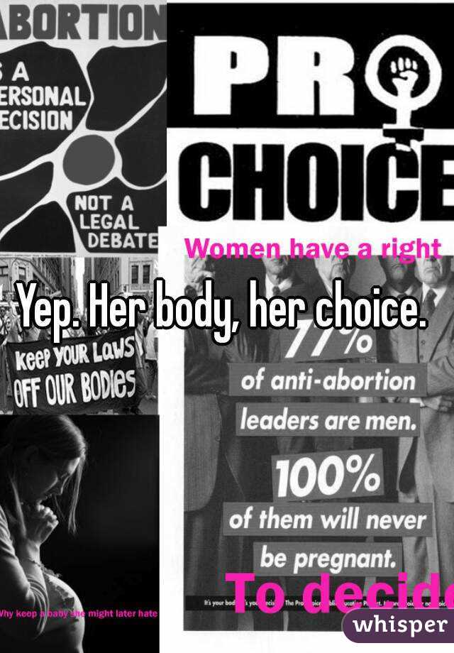 Yep. Her body, her choice. 