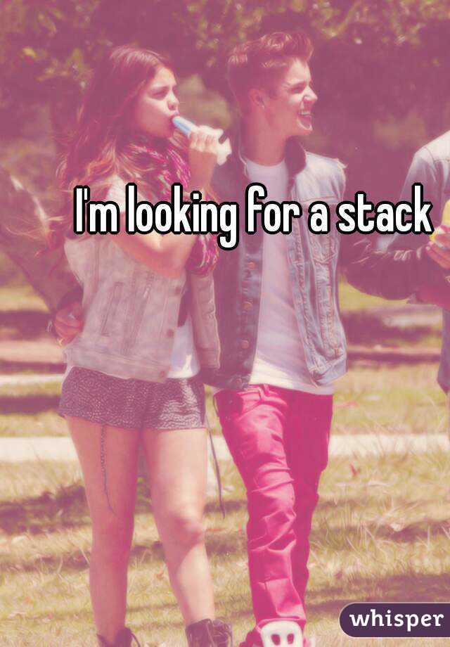 I'm looking for a stack 